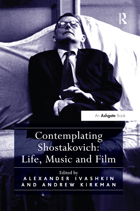 CONTEMPLATING SHOSTAKOVICH: LIFE, MUSIC AND FILM