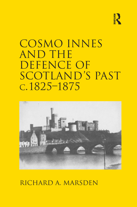 COSMO INNES AND THE DEFENCE OF SCOTLAND'S PAST C. 1825-1875