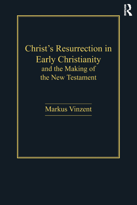 CHRIST'S RESURRECTION IN EARLY CHRISTIANITY