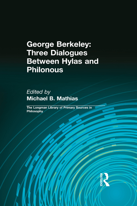 GEORGE BERKELEY: THREE DIALOGUES BETWEEN HYLAS AND PHILONOUS (LONGMAN LIBRARY OF PRIMARY SOURCES IN PHILOSOPHY)