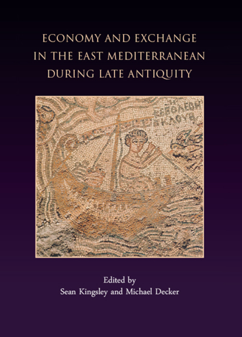 ECONOMY AND EXCHANGE IN THE EAST MEDITERRANEAN DURING LATE ANTIQUITY
