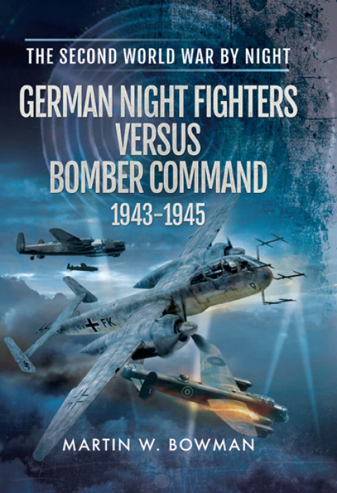 GERMAN NIGHT FIGHTERS VERSUS BOMBER COMMAND, 1943?1945