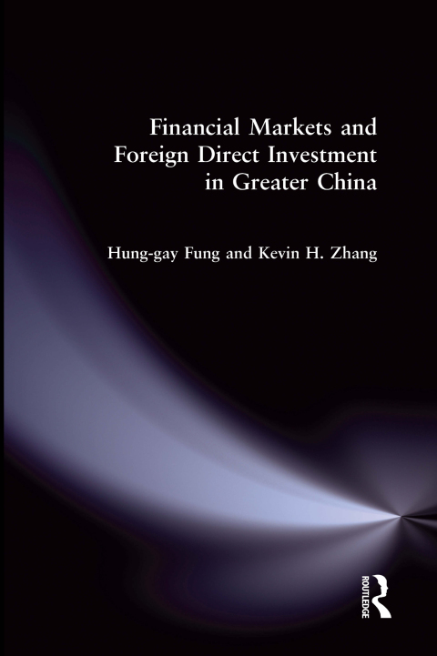 FINANCIAL MARKETS AND FOREIGN DIRECT INVESTMENT IN GREATER CHINA