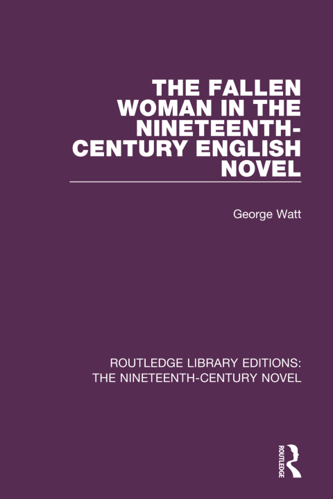 THE FALLEN WOMAN IN THE NINETEENTH-CENTURY ENGLISH NOVEL