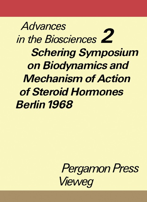 SCHERING SYMPOSIUM ON BIODYNAMICS AND MECHANISM OF ACTION OF STEROID HORMONES, BERLIN, MARCH 14 TO 16, 1968