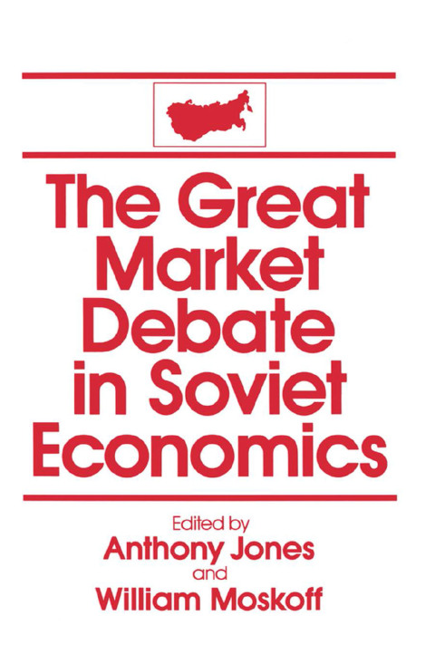 THE GREAT MARKET DEBATE IN SOVIET ECONOMICS: AN ANTHOLOGY