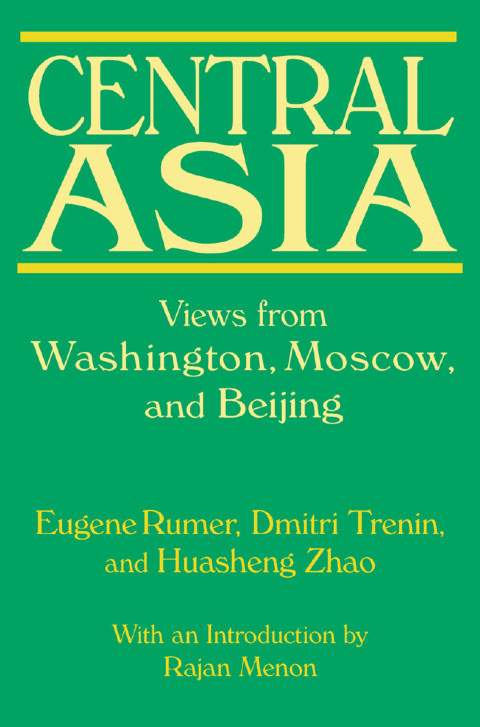 CENTRAL ASIA: VIEWS FROM WASHINGTON, MOSCOW, AND BEIJING