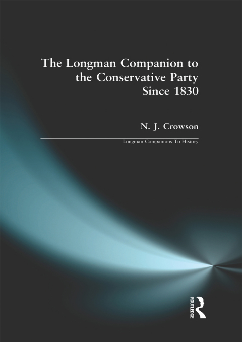 THE LONGMAN COMPANION TO THE CONSERVATIVE PARTY