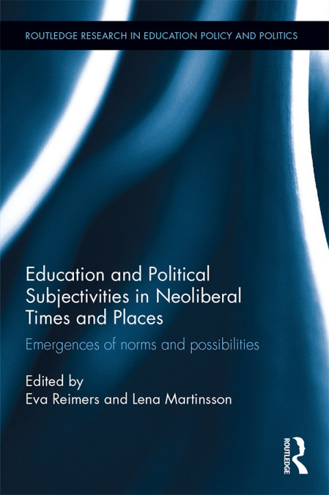 EDUCATION AND POLITICAL SUBJECTIVITIES IN NEOLIBERAL TIMES AND PLACES