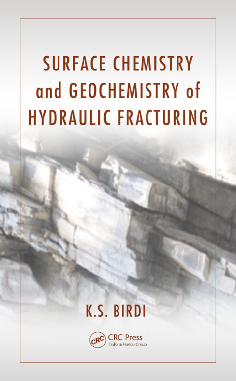 SURFACE CHEMISTRY AND GEOCHEMISTRY OF HYDRAULIC FRACTURING