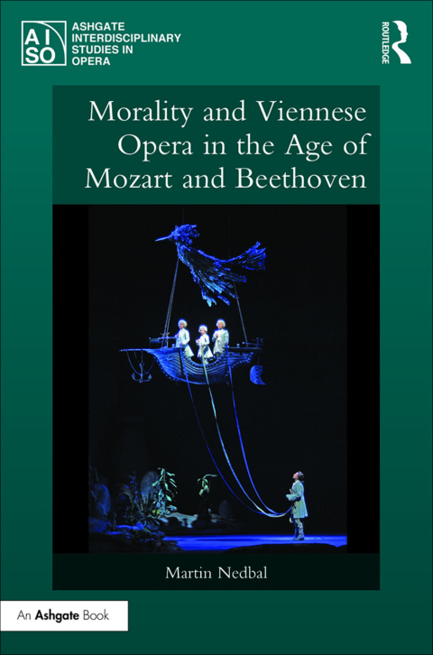 MORALITY AND VIENNESE OPERA IN THE AGE OF MOZART AND BEETHOVEN