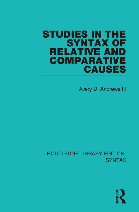 STUDIES IN THE SYNTAX OF RELATIVE AND COMPARATIVE CAUSES
