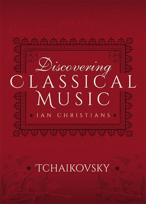 DISCOVERING CLASSICAL MUSIC: TCHAIKOVSKY