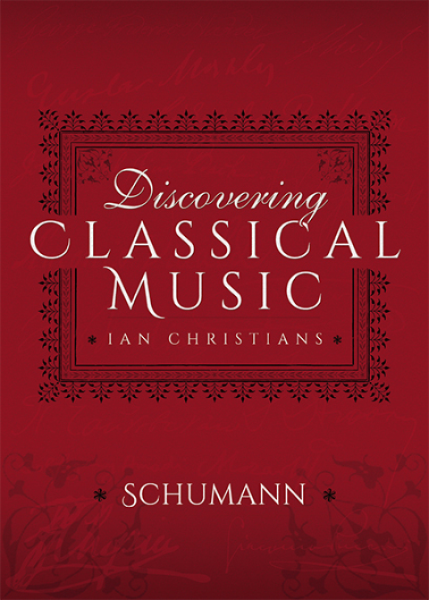 DISCOVERING CLASSICAL MUSIC: SCHUMANN