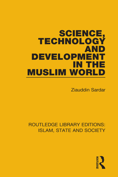SCIENCE, TECHNOLOGY AND DEVELOPMENT IN THE MUSLIM WORLD