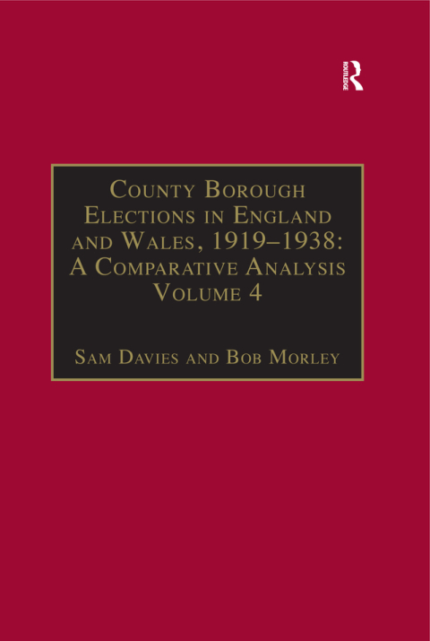 COUNTY BOROUGH ELECTIONS IN ENGLAND AND WALES, 1919?1938: A COMPARATIVE ANALYSIS
