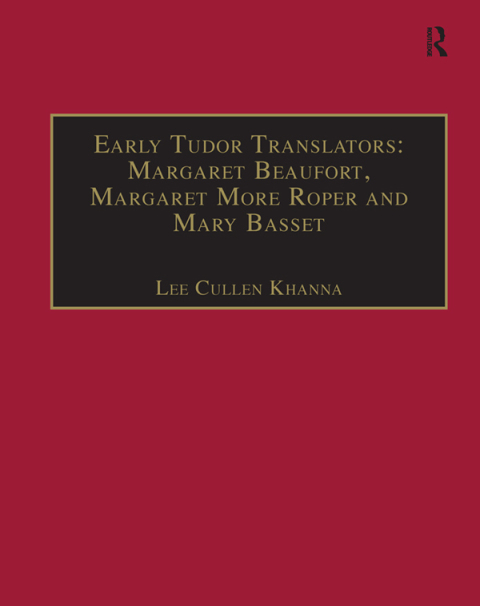 EARLY TUDOR TRANSLATORS: MARGARET BEAUFORT, MARGARET MORE ROPER AND MARY BASSET
