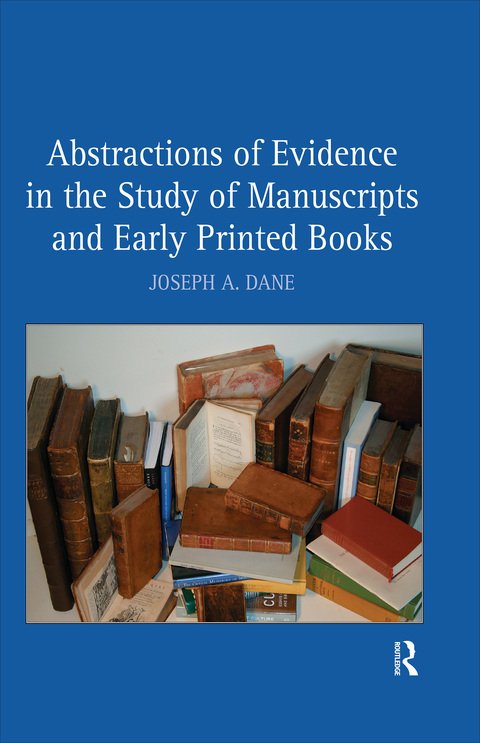 ABSTRACTIONS OF EVIDENCE IN THE STUDY OF MANUSCRIPTS AND EARLY PRINTED BOOKS
