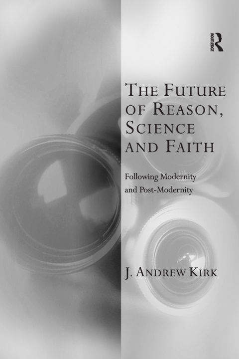 THE FUTURE OF REASON, SCIENCE AND FAITH