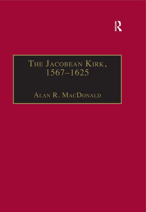 THE JACOBEAN KIRK, 1567?1625