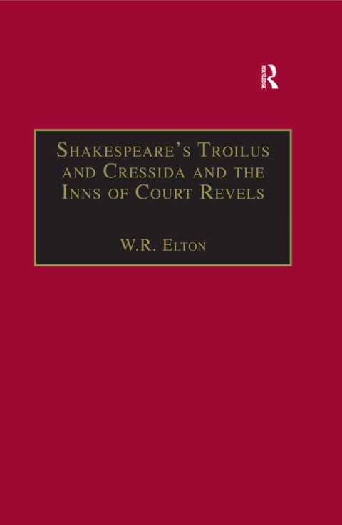SHAKESPEARE?S TROILUS AND CRESSIDA AND THE INNS OF COURT REVELS