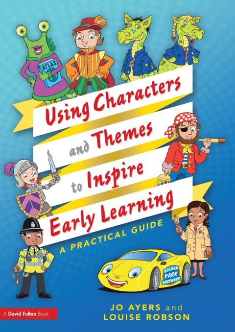 USING CHARACTERS AND THEMES TO INSPIRE EARLY LEARNING