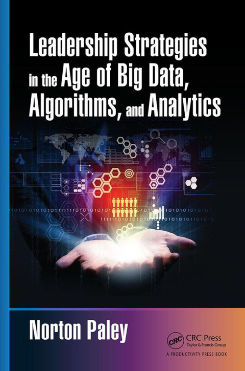 LEADERSHIP STRATEGIES IN THE AGE OF BIG DATA, ALGORITHMS, AND ANALYTICS