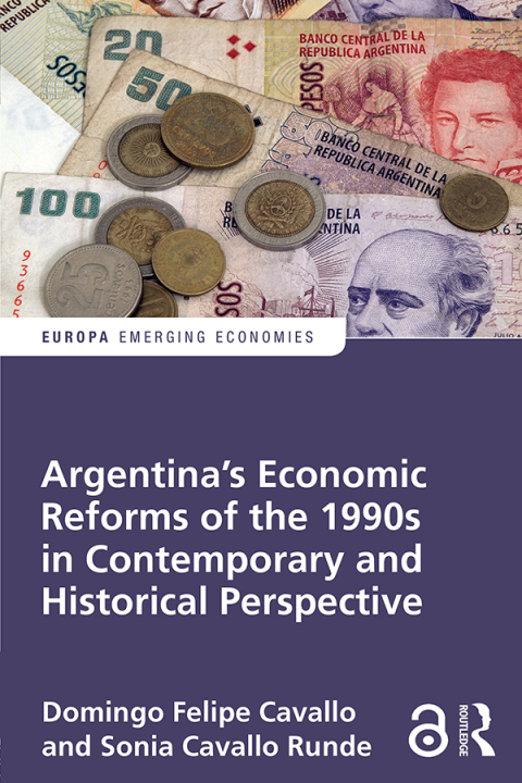 ARGENTINA'S ECONOMIC REFORMS OF THE 1990S IN CONTEMPORARY AND HISTORICAL PERSPECTIVE