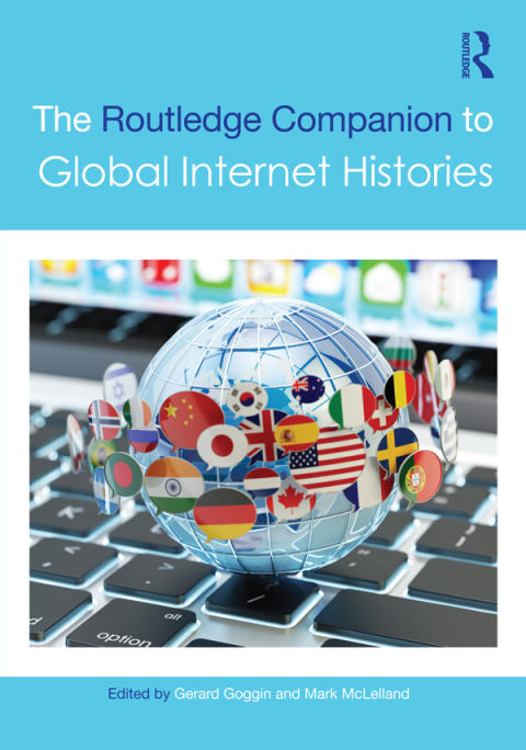 THE ROUTLEDGE COMPANION TO GLOBAL INTERNET HISTORIES