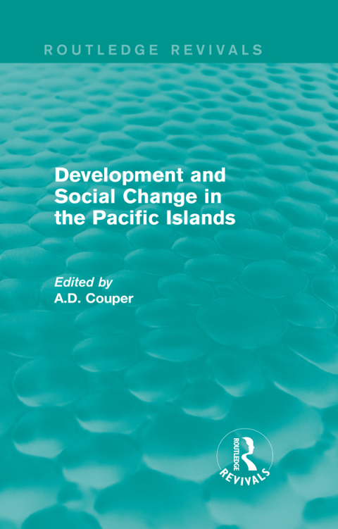 ROUTLEDGE REVIVALS: DEVELOPMENT AND SOCIAL CHANGE IN THE PACIFIC ISLANDS (1989)
