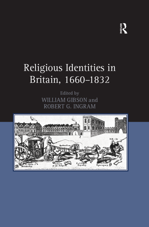 RELIGIOUS IDENTITIES IN BRITAIN, 1660?1832