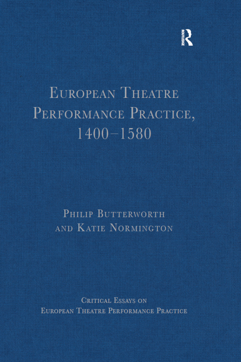 EUROPEAN THEATRE PERFORMANCE PRACTICE, 1400-1580