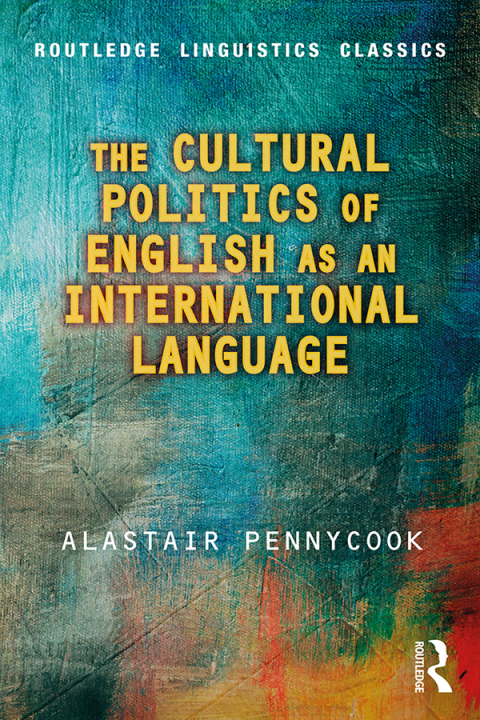 THE CULTURAL POLITICS OF ENGLISH AS AN INTERNATIONAL LANGUAGE