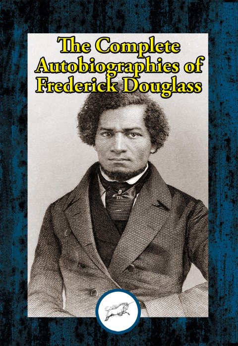 THE COMPLETE AUTOBIOGRAPHIES OF FREDERICK DOUGLASS