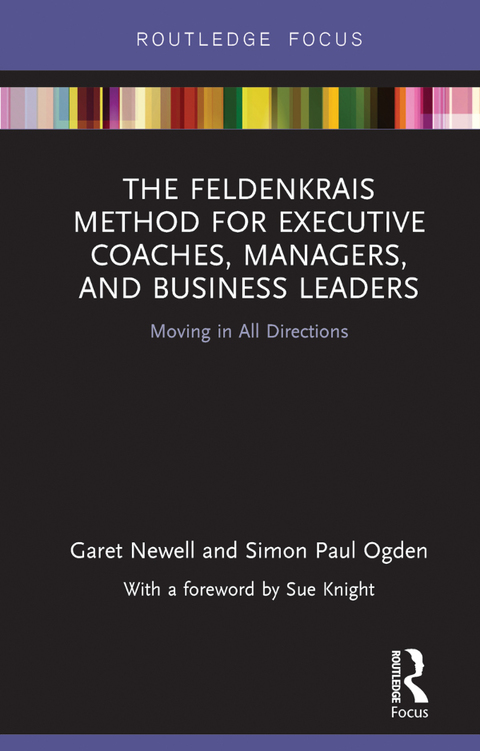 THE FELDENKRAIS METHOD FOR EXECUTIVE COACHES, MANAGERS, AND BUSINESS LEADERS