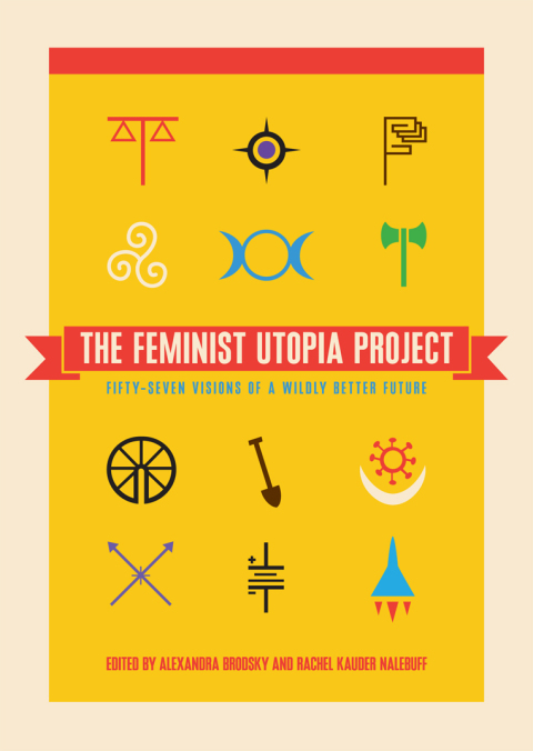THE FEMINIST UTOPIA PROJECT