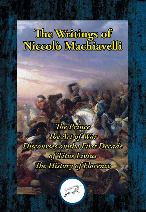 THE WRITINGS OF NICCOLO MACHIAVELLI