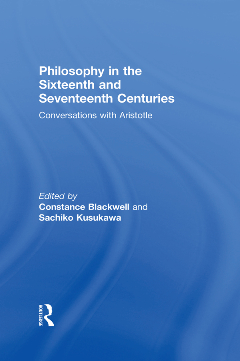 PHILOSOPHY IN THE SIXTEENTH AND SEVENTEENTH CENTURIES
