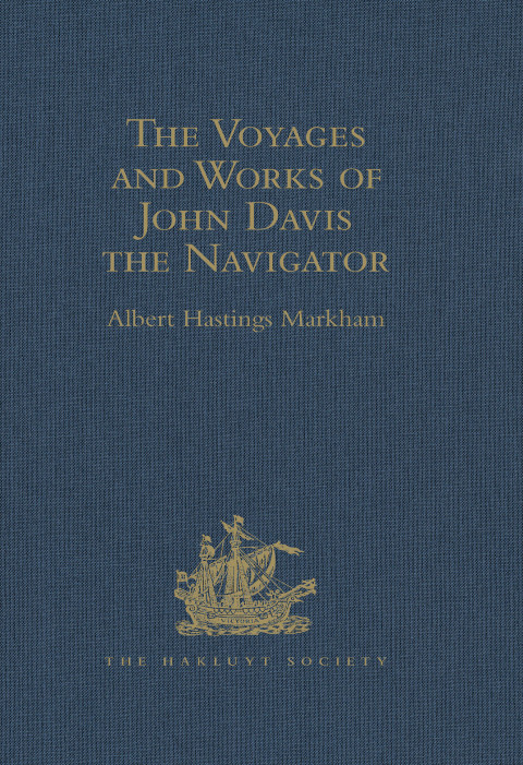 THE VOYAGES AND WORKS OF JOHN DAVIS THE NAVIGATOR