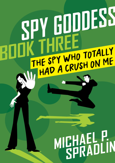 THE SPY WHO TOTALLY HAD A CRUSH ON ME