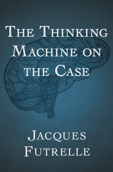 THE THINKING MACHINE ON THE CASE