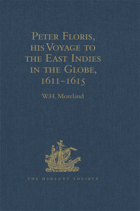 PETER FLORIS, HIS VOYAGE TO THE EAST INDIES IN THE GLOBE, 1611-1615