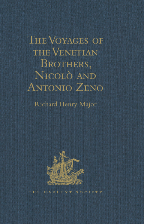 THE VOYAGES OF THE VENETIAN BROTHERS, NICOL AND ANTONIO ZENO, TO THE NORTHERN SEAS IN THE XIVTH CENTURY