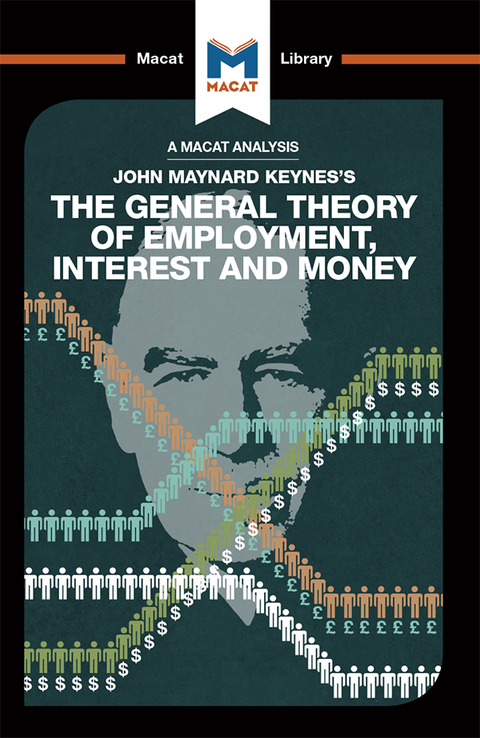 AN ANALYSIS OF JOHN MAYNARD KEYNE'S THE GENERAL THEORY OF EMPLOYMENT, INTEREST AND MONEY