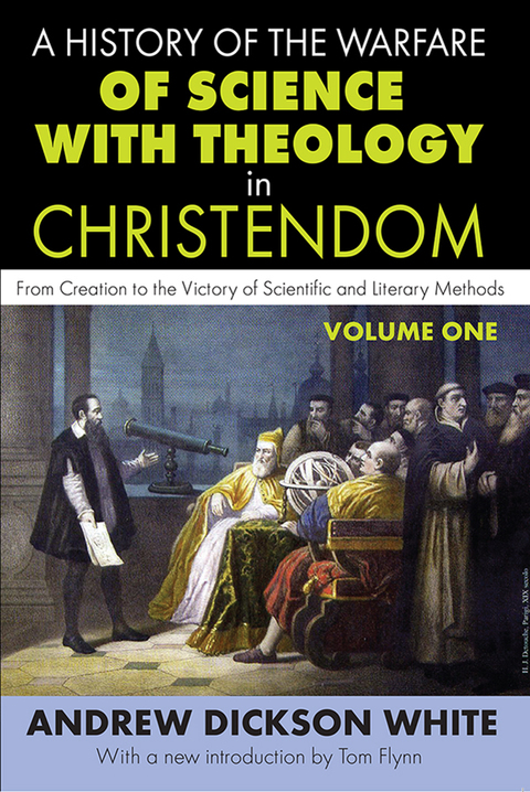 A HISTORY OF THE WARFARE OF SCIENCE WITH THEOLOGY IN CHRISTENDOM