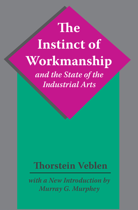 THE INSTINCT OF WORKMANSHIP AND THE STATE OF THE INDUSTRIAL ARTS