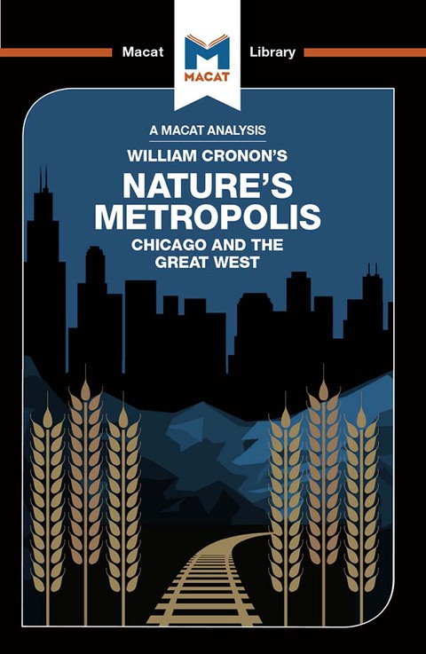 AN ANALYSIS OF WILLIAM CRONON'S NATURE'S METROPOLIS