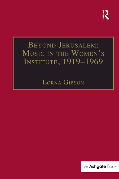 BEYOND JERUSALEM: MUSIC IN THE WOMEN'S INSTITUTE, 1919-1969