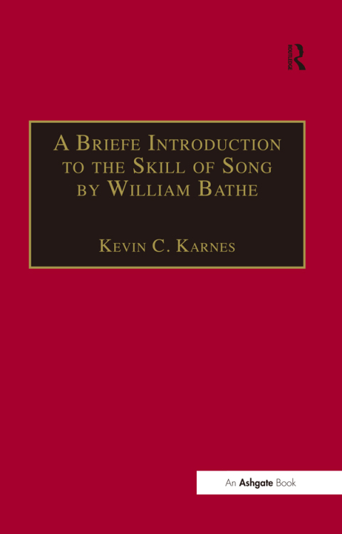 A BRIEFE INTRODUCTION TO THE SKILL OF SONG BY WILLIAM BATHE