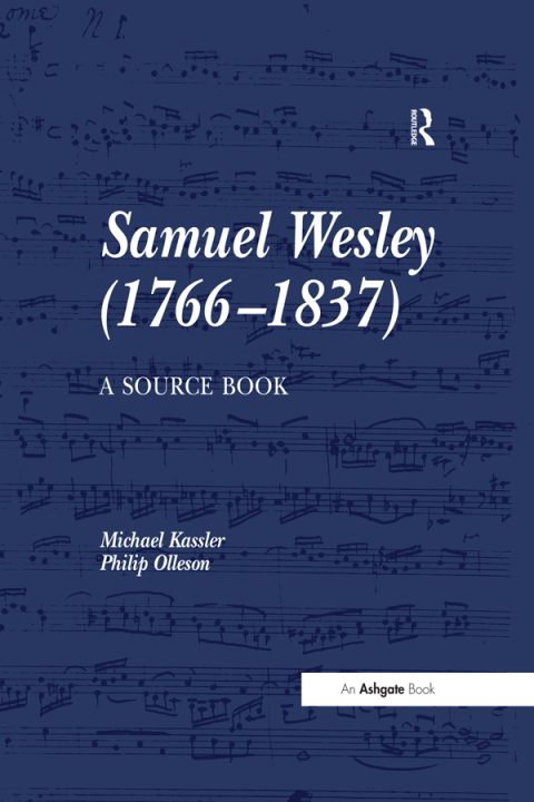SAMUEL WESLEY (1766-1837): A SOURCE BOOK